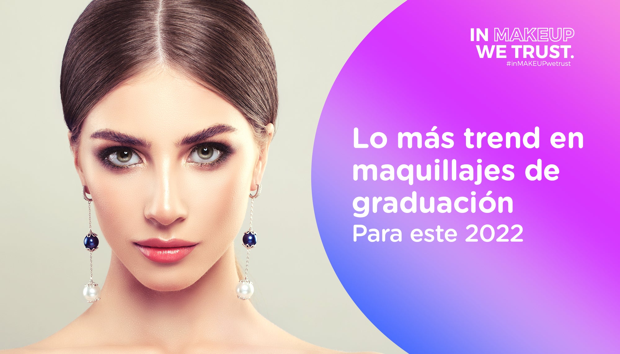 Lo más trend en maquillajes de graduación para este 2022
