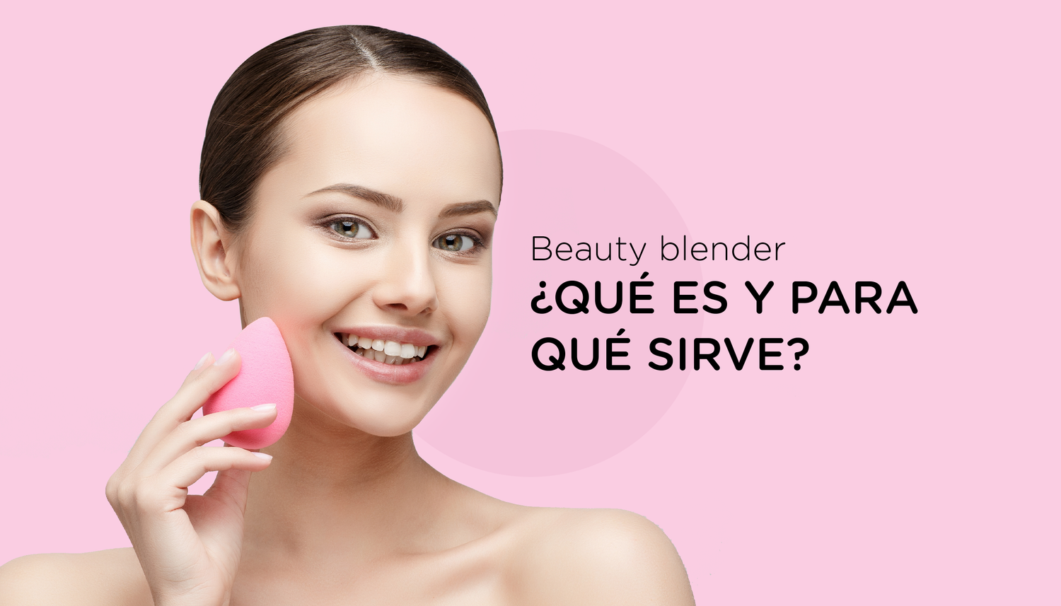 Beauty blender, ¿qué es y para qué sirve?