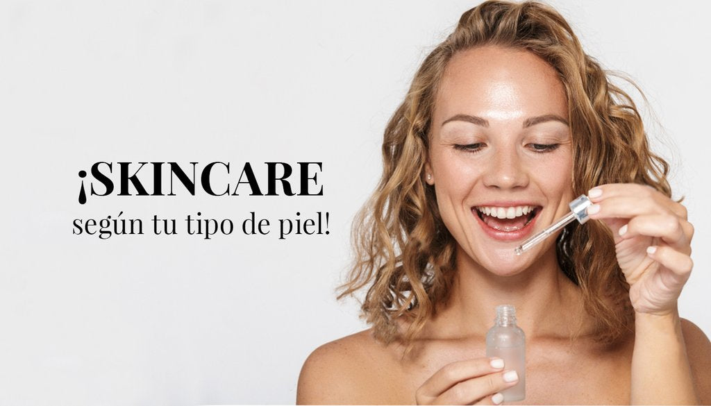 ¡Skincare según Tu tipo de Piel!