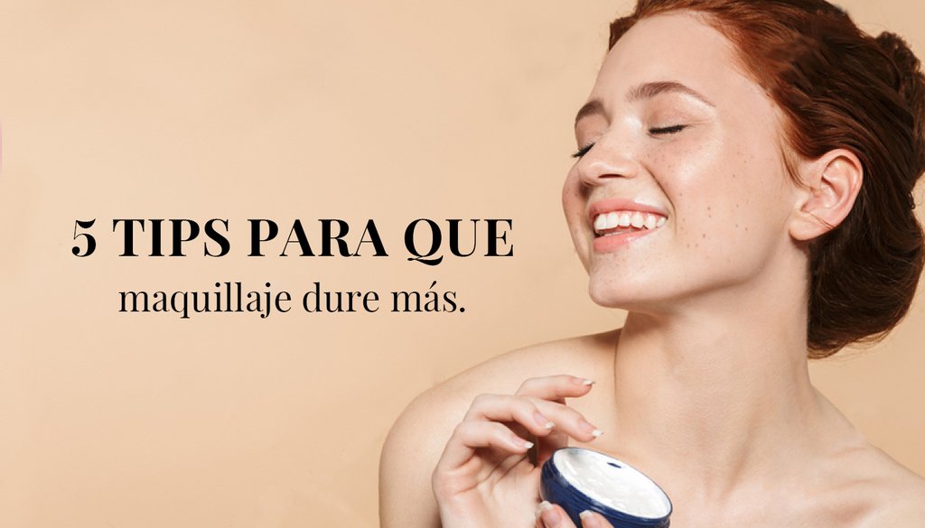 5 Tips para que Tu Maquillaje Dure Más