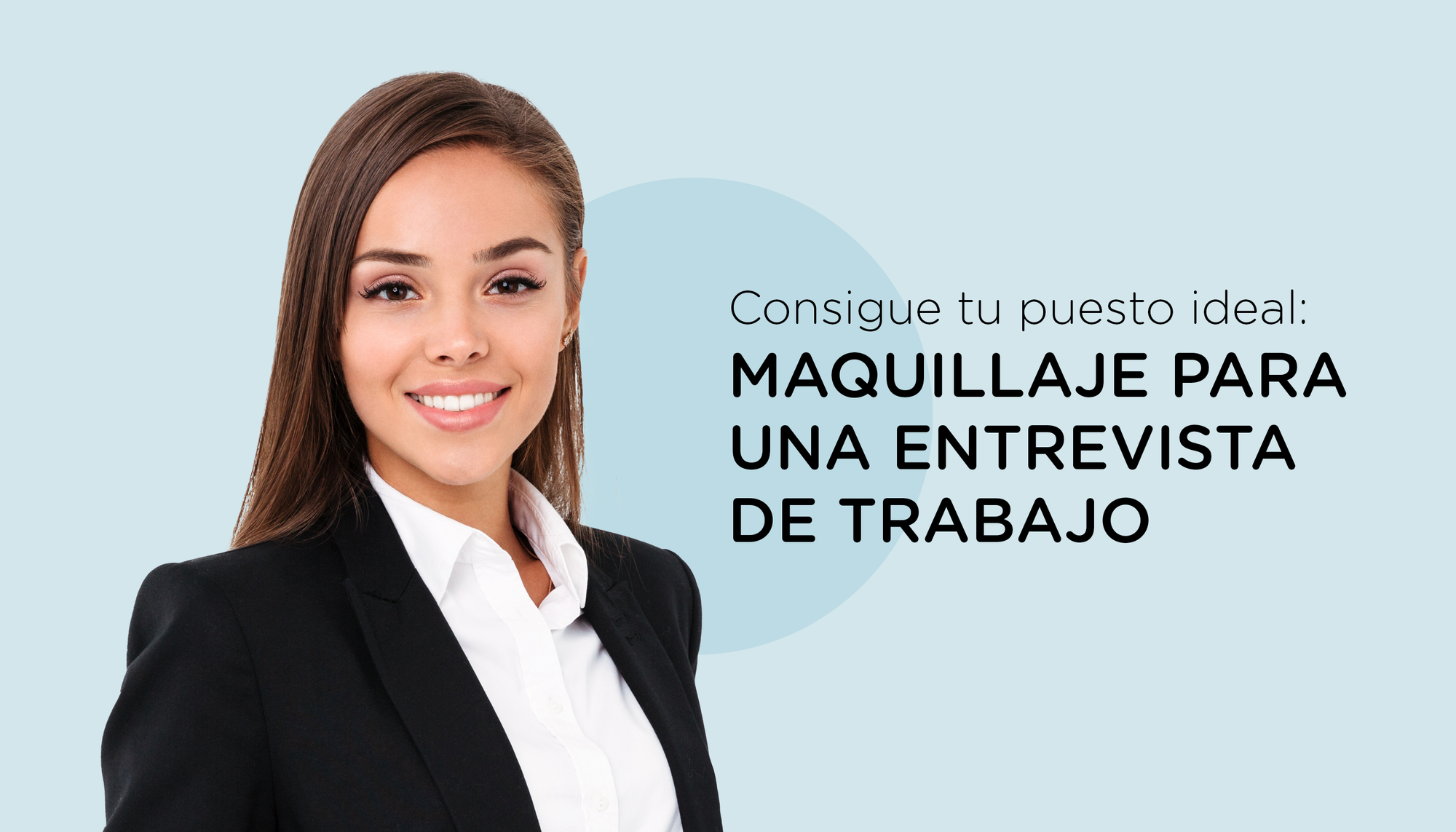 Consigue tu puesto ideal: maquillaje para una entrevista de trabajo