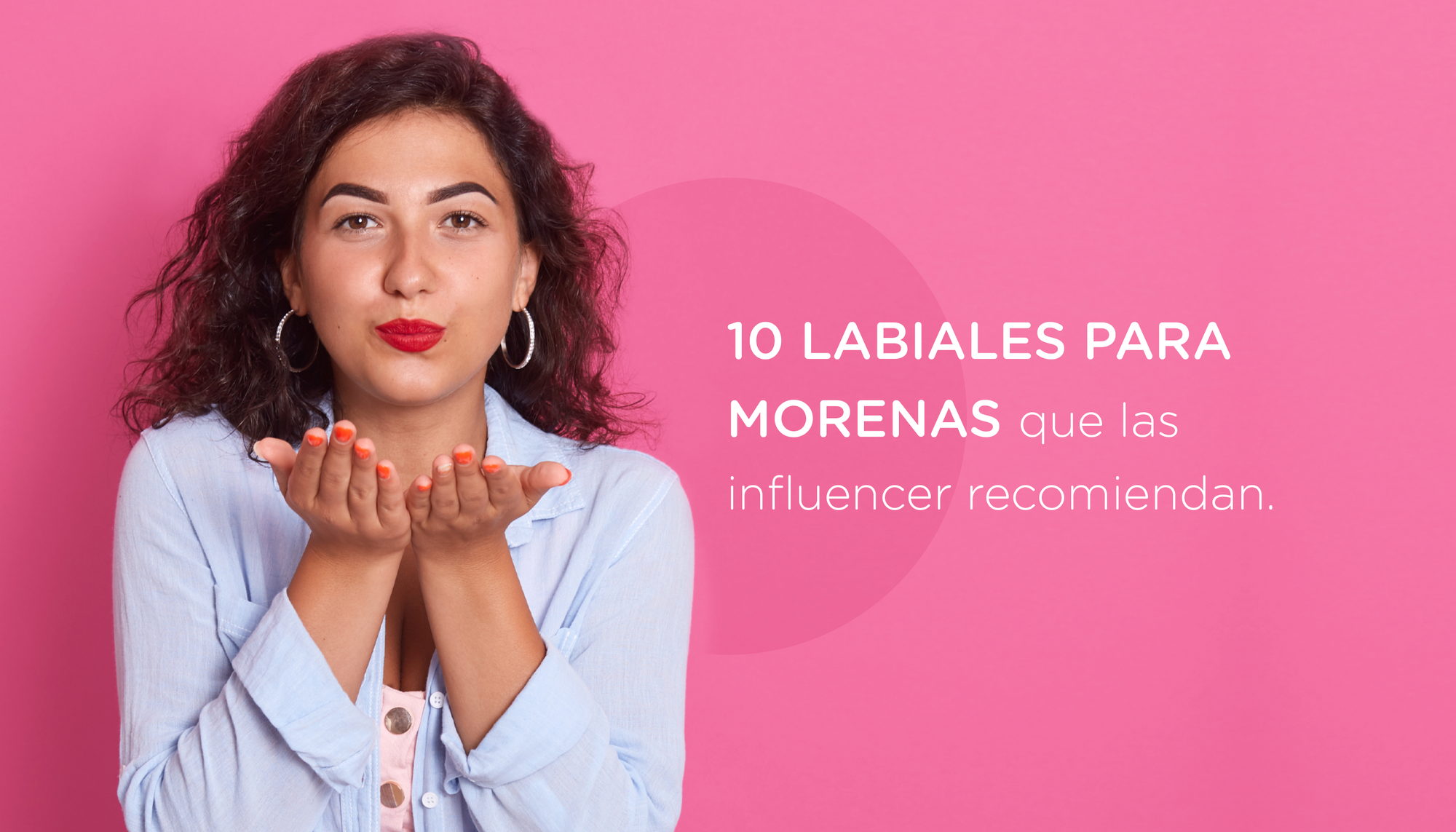 10 LABIALES PARA MORENAS QUE LAS INFLUENCERS RECOMIENDAN